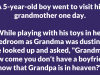 A 5-year-old boy went to visit his grandmother one day.