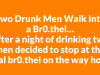 Two Drunk Men Walk Into a Br0.thel…